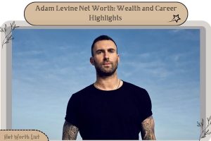 Adam Levine Net Worth_ Wealth and Career Highlights