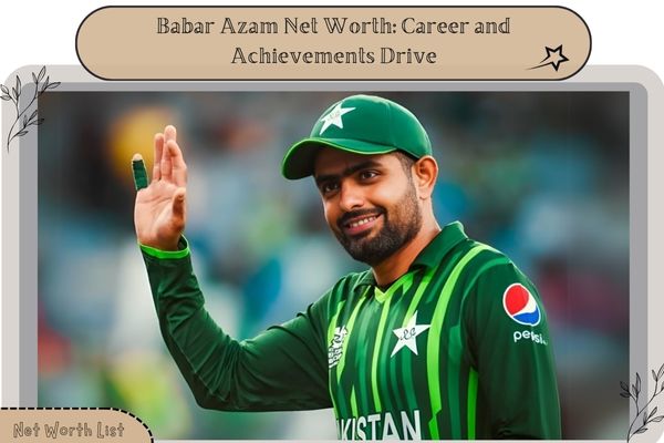 Babar Azam Net Worth_ Career and Achievements Drive