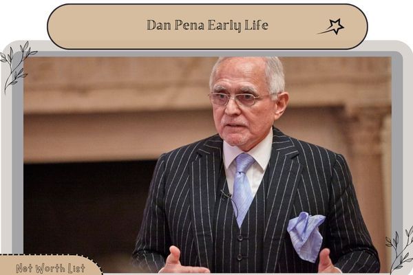 Dan Pena Early Life