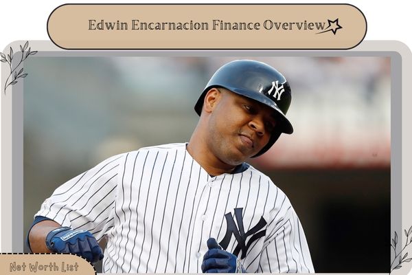 Edwin Encarnacion Finance Overview