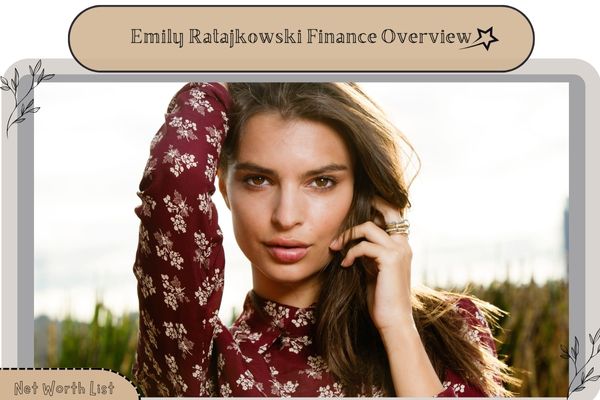 Emily Ratajkowski Finance Overview