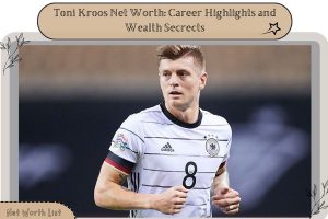 Toni Kroos Net Worth_ Career Highlights and Wealth Secrects