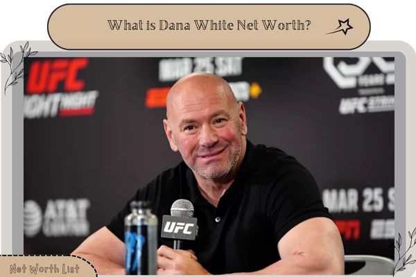 What is Dana White Net Worth