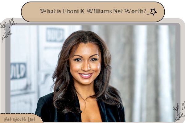 What is Eboni K Williams Net Worth